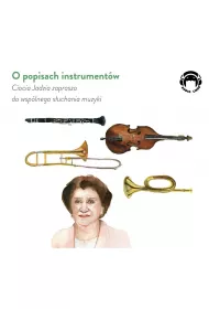Audiobook O popisach instrumentw. Ciocia Jadzia zaprasza do wsplnego suchania muzyki CD