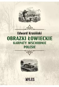 Obrazki �owieckie. Karpaty Wschodnie i Polesie