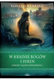 W krainie bogw i syren. Legendy gw Odrzaskich