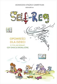 Self-regulation. Opowieci dla dzieci o tym, jak dziaa, gdy emocje bior gr