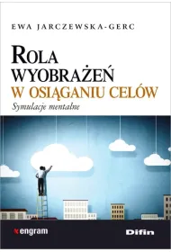 Rola wyobra�e� w osi�ganiu cel�w. Symulacje mentalne