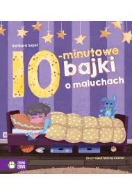 Bajki na dobranoc. 10-minutowe bajki o maluchach