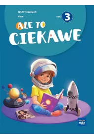Ale to ciekawe. Zeszyt wicze. Klasa 1. Cz 3
