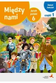 Midzy nami. Jzyk polski 6. Zeszyt wicze. Wersja A. Cz 1