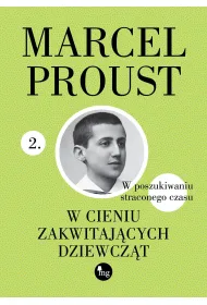 W cieniu zakwitaj�cych dziewcz�t. Cykl W poszukiwaniu straconego czasu. Tom 2