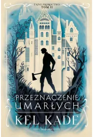 Przeznaczenie umarych. Cykl Tajne proroctwo. Tom 2