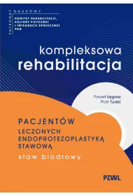Kompleksowa rehabilitacja pacjent�w leczonych endoprotezoplastyk� stawow�. Staw biodrowy
