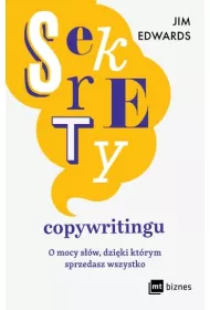 Sekrety copywritingu. O mocy sw, dziki ktrym sprzedasz wszystko