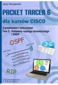 Packet Tracer 6 dla kurs�w CISCO. Tom 3. Protoko�y routingu dynamicznego i DHCP