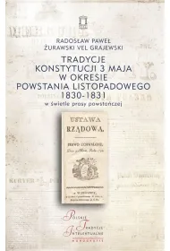 Tradycje Konstytucji 3 maja w okresie powstania listopadowego 1830-1831 w �wietle prasy powsta�czej
