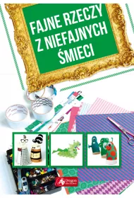Fajne rzeczy z niefajnych �mieci