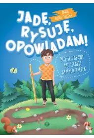 Jad�, rysuj�, opowiadam! Proste zabawy do terapii ma�ych r�czek