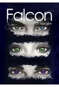 Na ciece kamstw. Falcon. Tom 1
