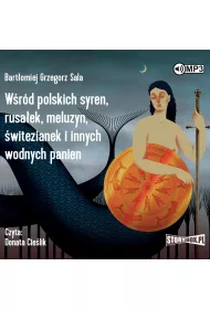 Audiobook W�r�d polskich syren, rusa�ek, meluzyn, �witezianek i innych wodnych panien CD