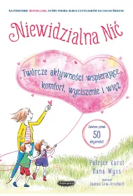 Niewidzialna ni�. Tw�rcze aktywno�ci wspieraj�ce komfort, wyciszenie i wi�