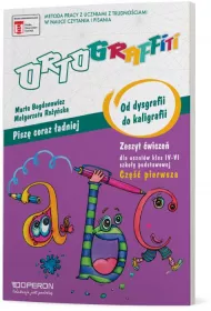 Ortograffiti. Od dysgrafii do kaligrafii. Zeszyt wicze 1. Szkoa podstawowa