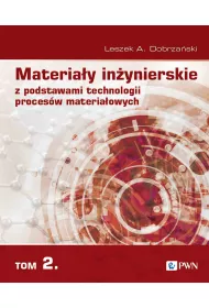 Materia�y in�ynierskie z podstawami technologii proces�w materia�owych. Tom 2