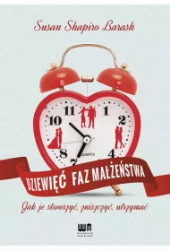 9 faz ma��e�stwa. Jak je stworzy�, zniszczy�, utrzyma�