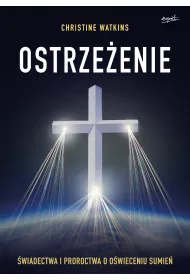 Ostrze�enie. �wiadectwa i proroctwa o o�wieceniu sumie�