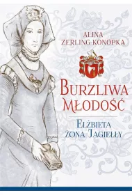Burzliwa m�odo��. El�bieta �ona Jagie��y
