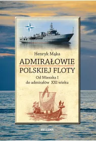 eBook Admira�owie polskiej floty. Od Mieszka I do admira��w XXI wieku mobi epub