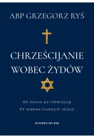 eBook Chrzecijanie wobec ydw. Od Jezusa po inkwizycj. XV wiekw trudnych relacji epub