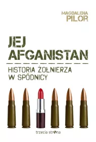 Jej Afganistan. Historia �o�nierza w sp�dnicy