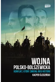 Wojna polsko-bolszewicka. Konflikt, kt�ry zmieni� bieg historii
