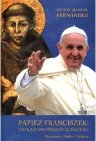 Papie� Franciszek Dok�d prowadzi ko�ci�//