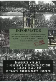 Informator o nielegalnych antypa�stwowych organizacjach i bandach zbrojnych dzia�aj�cych w Polsce Ludowej w Latak 1944-1956