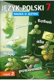 Nauka o j�zyku. J�zyk polski 7. �wiczenia. Cz�� 2. Szko�a podstawowa