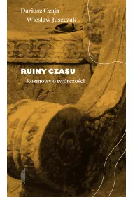 Ruiny czasu. Rozmowy o tw�rczo�ci