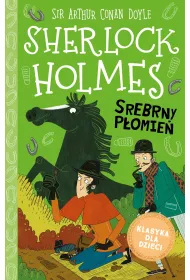 Srebrny P�omie�. Klasyka dla dzieci. Sherlock Holmes. Tom 16