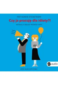 Audiobook Czy ja pracuj� dla idioty?! mp3