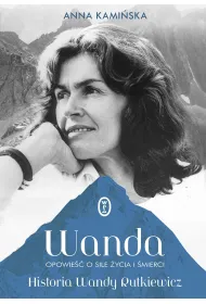 Wanda. Opowie�� o sile �ycia i �mierci. Historia Wandy Rutkiewicz