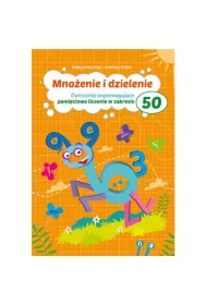 Mno�enie i dzielenie. �wiczenia wspomagaj�ce pami�ciowe liczenie w zakresie 50