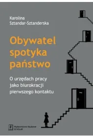 Obywatel spotyka pa�stwo. O urz�dach pracy jako biurokracji pierwszego kontaktu