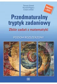 Matematyka. Przedmaturalny tryptyk zadaniowy. Zbi�r zada� z matematyki. Poziom rozszerzony
