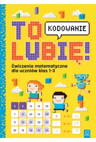 To lubi� - kodowanie. �wiczenia matematyczne dla uczni�w klas 1-3
