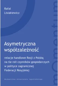 Asymetryczna wsp�zale�no��. relacje handlowe Rosji z Polsk� na tle roli czynnik�w gospodarczych w polityce zagranicznej Federacji Rosyjskiej. Momentum