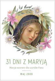 31 dni z Maryj�. Maryja wzorem dla uczni�w Pana. Maj 2026