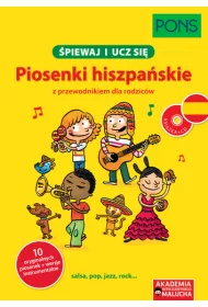 �piewaj i ucz si�. Piosenki hiszpa�skie z przewodnikiem dla rodzic�w. Akademia Inteligentnego Malucha