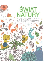 �wiat natury. Kolorowanka antystresowa