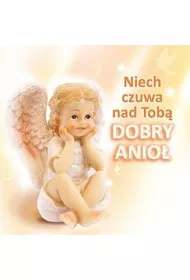 Niech czuwa nad tob� dobry anio�