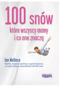 100 sn�w, kt�re wszyscy mamy, i co one znacz�