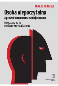 Osoba niepoczytalna a prawnokarna norma sankcjonowania. Rozwa�ania na tle polskiego Kodeksu Karnego