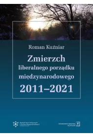 Zmierzch liberalnego porz�dku mi�dzynarodowego 2011-2021
