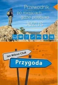 Przygoda. Przew.po miejscach, gdzie przebywa Jezus