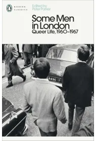 Some Men In London: Queer Life, 1960-1967