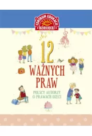 12 wa�nych praw. Polscy autorzy o prawach dzieci